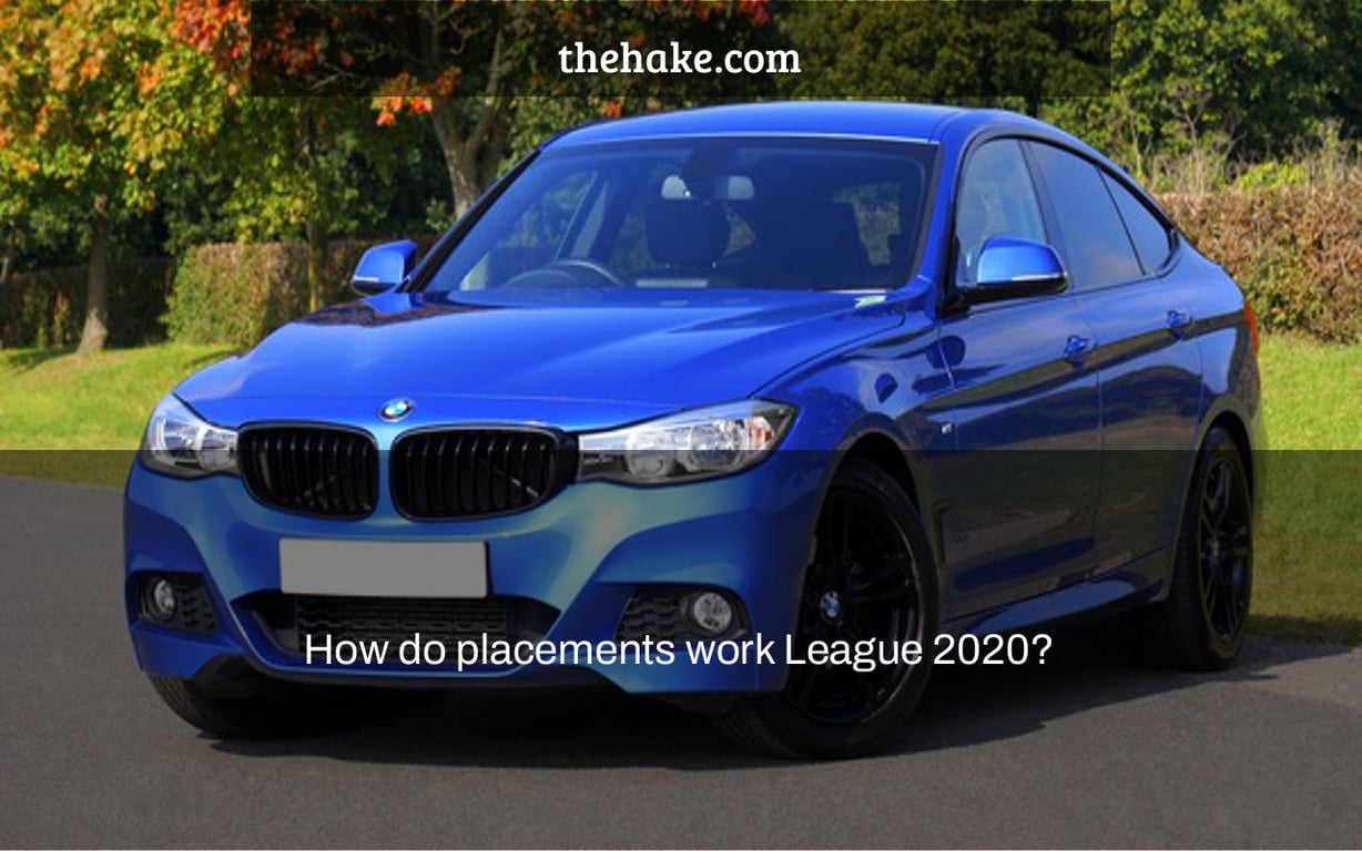 How do placements work League 2020?