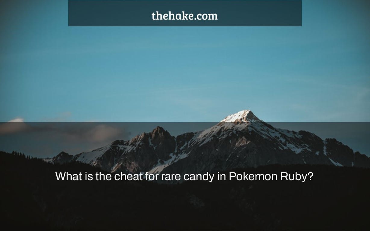 What is the cheat for rare candy in Pokemon Ruby? The Hake