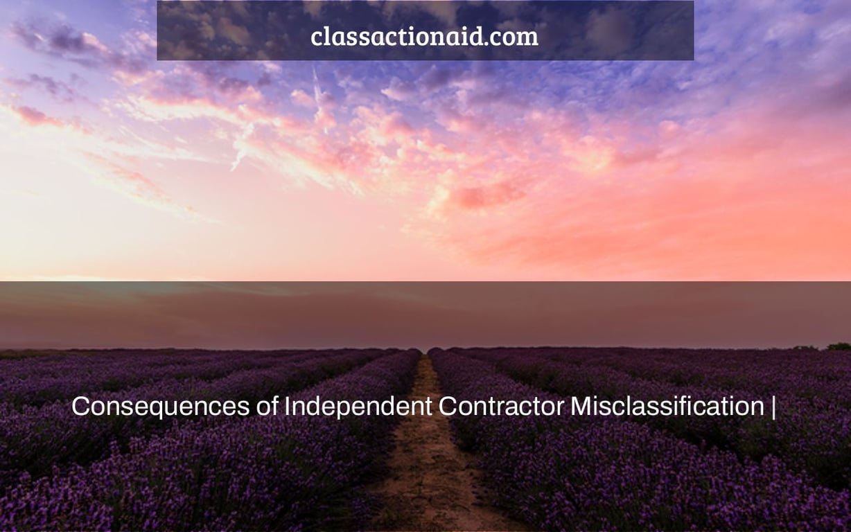 Consequences of Independent Contractor Misclassification |