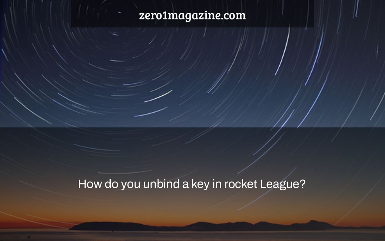 How do you unbind a key in rocket League?