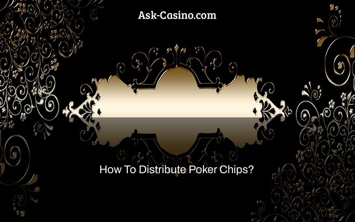How To Distribute Poker Chips?
