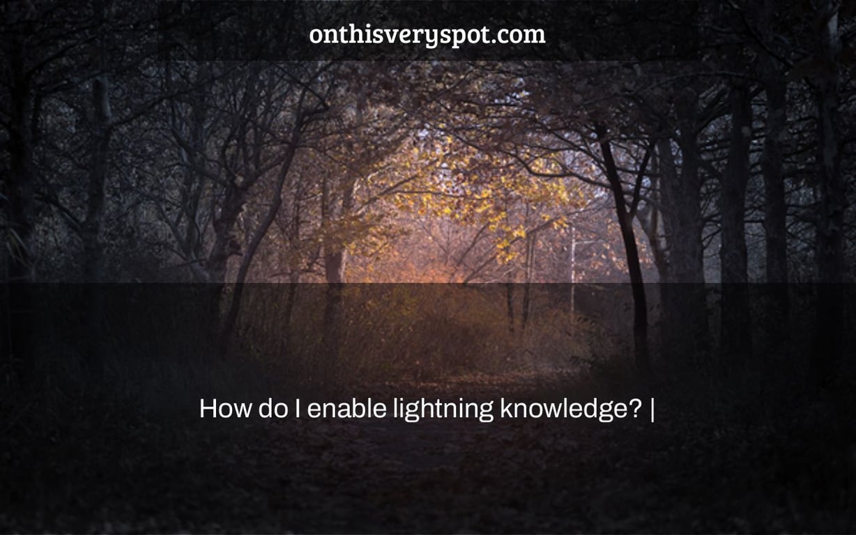 How do I enable lightning knowledge? On This Very Spot