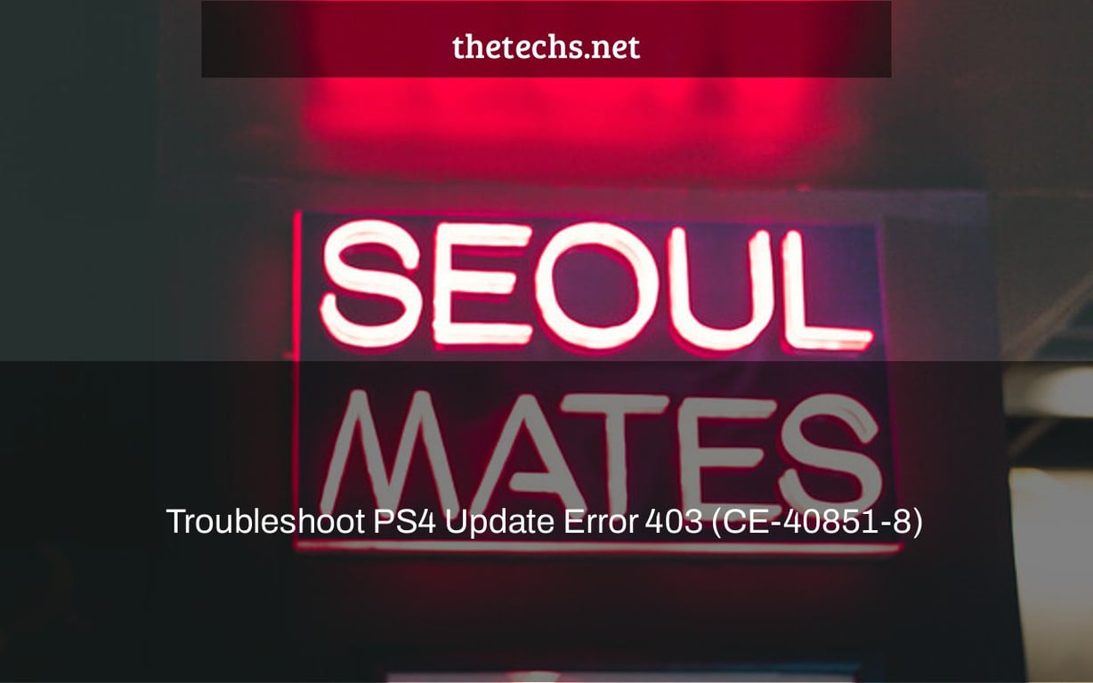 Troubleshoot PS4 Update Error 403 (CE-40851-8)