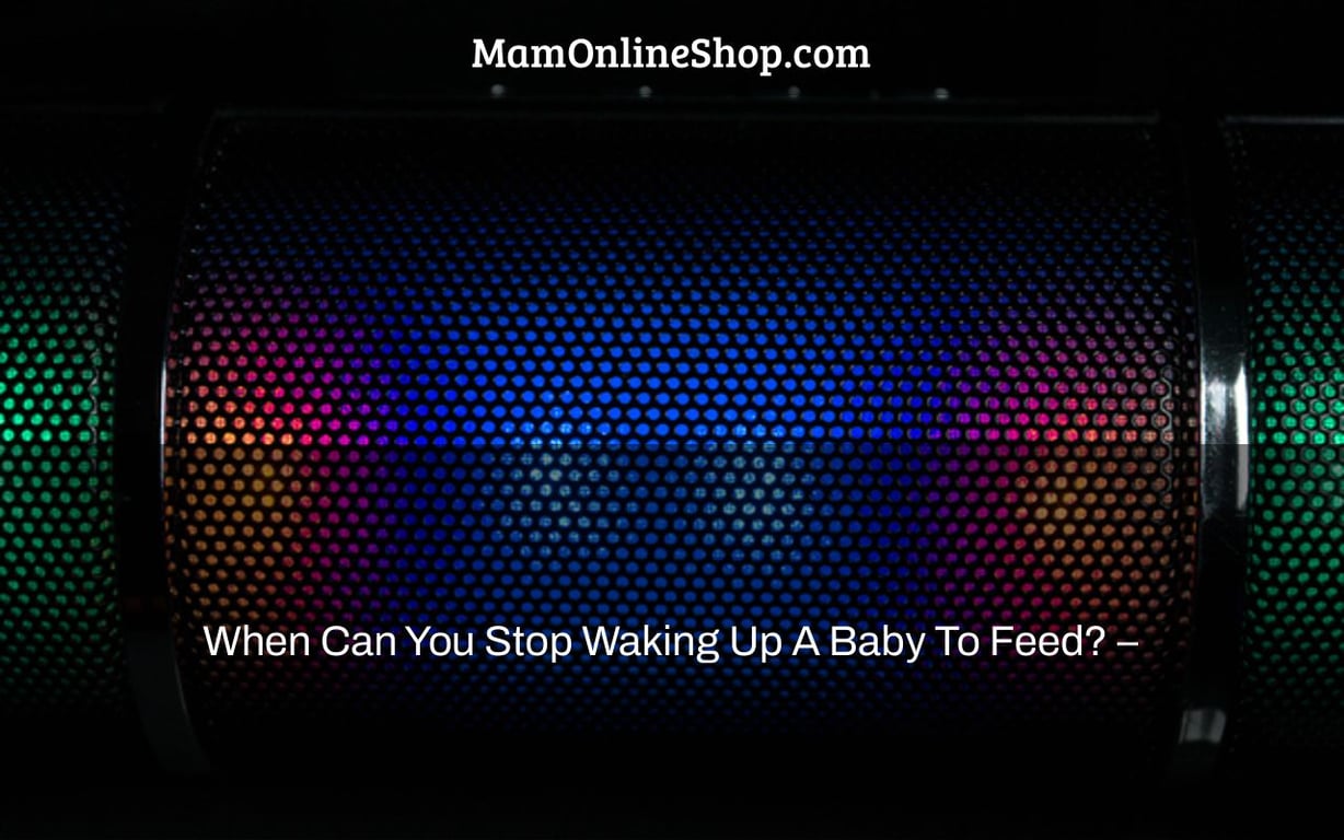 When Can You Stop Waking Up A Baby To Feed? –