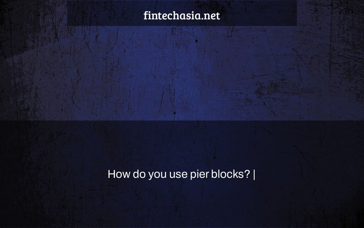 How do you use pier blocks? |