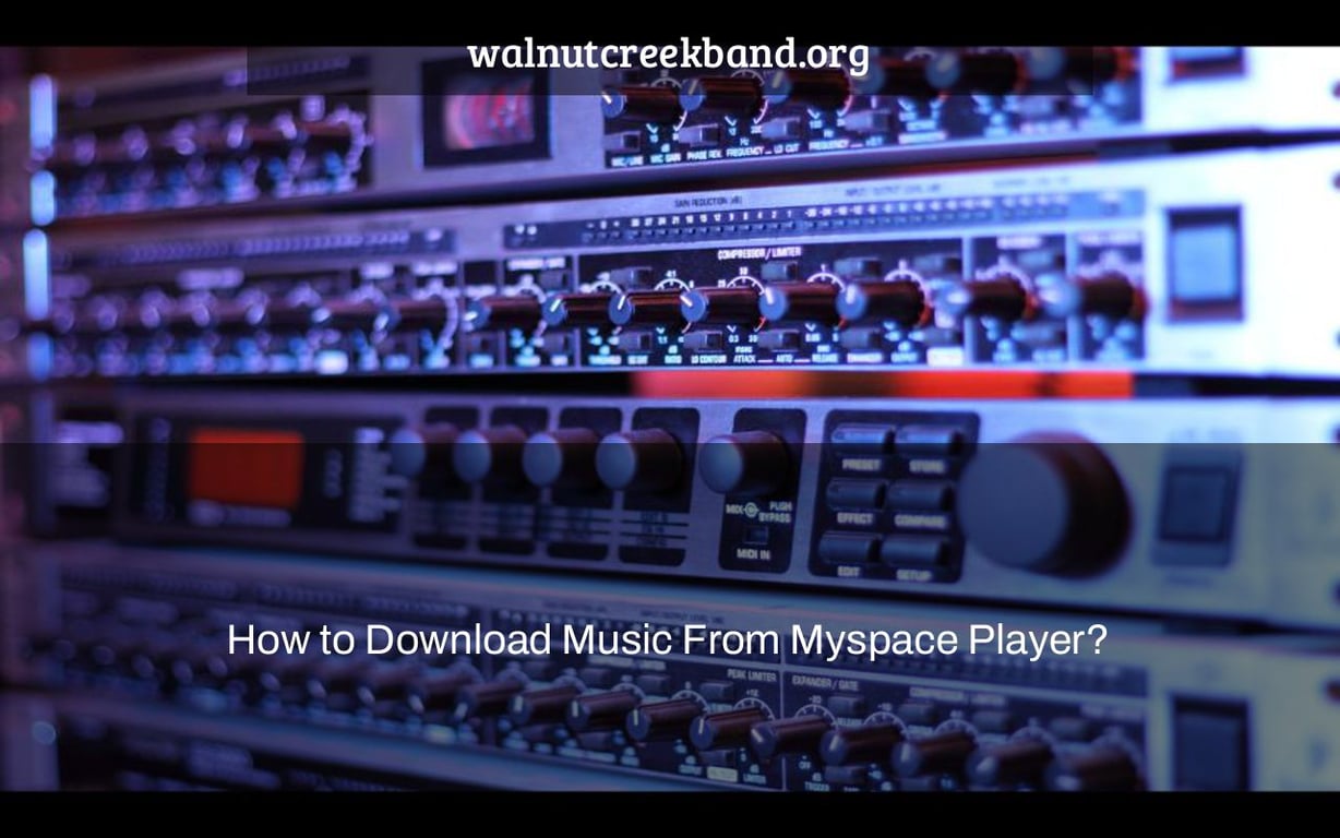 How to Download Music From Myspace Player?