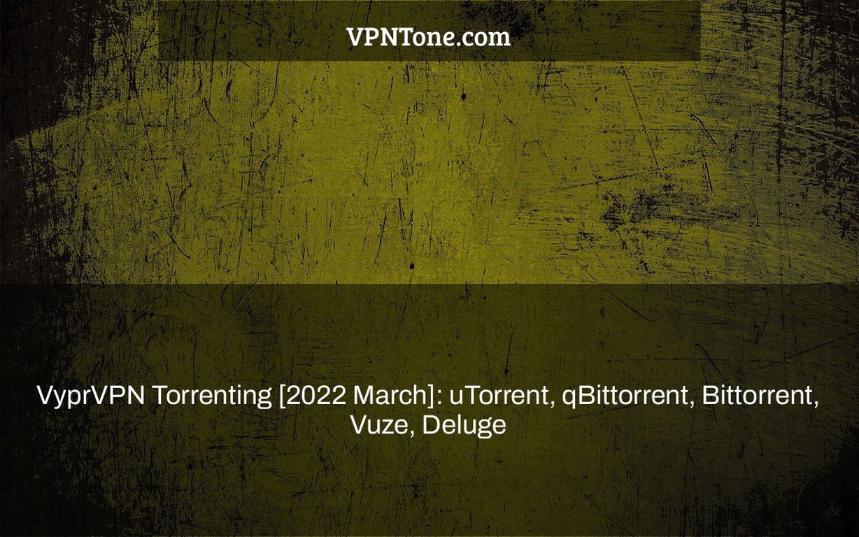 VyprVPN Torrenting [2022 March]: uTorrent, qBittorrent, Bittorrent, Vuze, Deluge