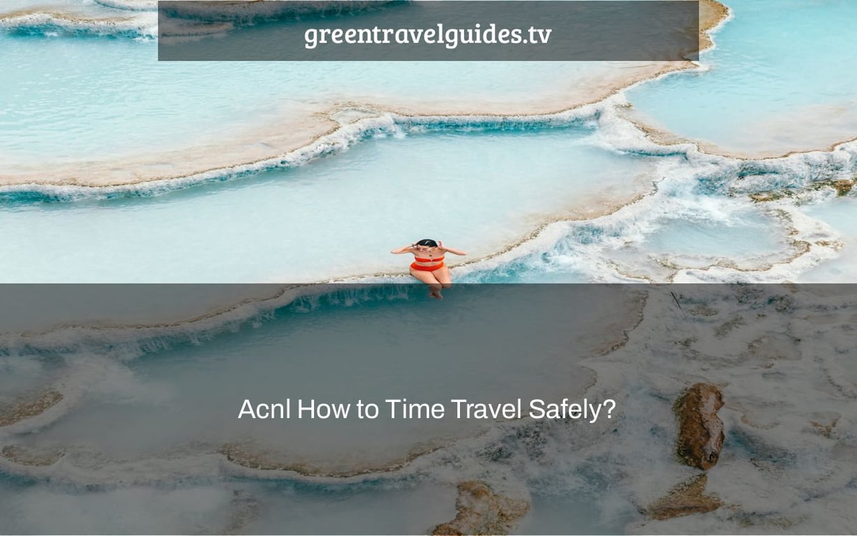 Acnl How to Time Travel Safely? greentravelguides.tv