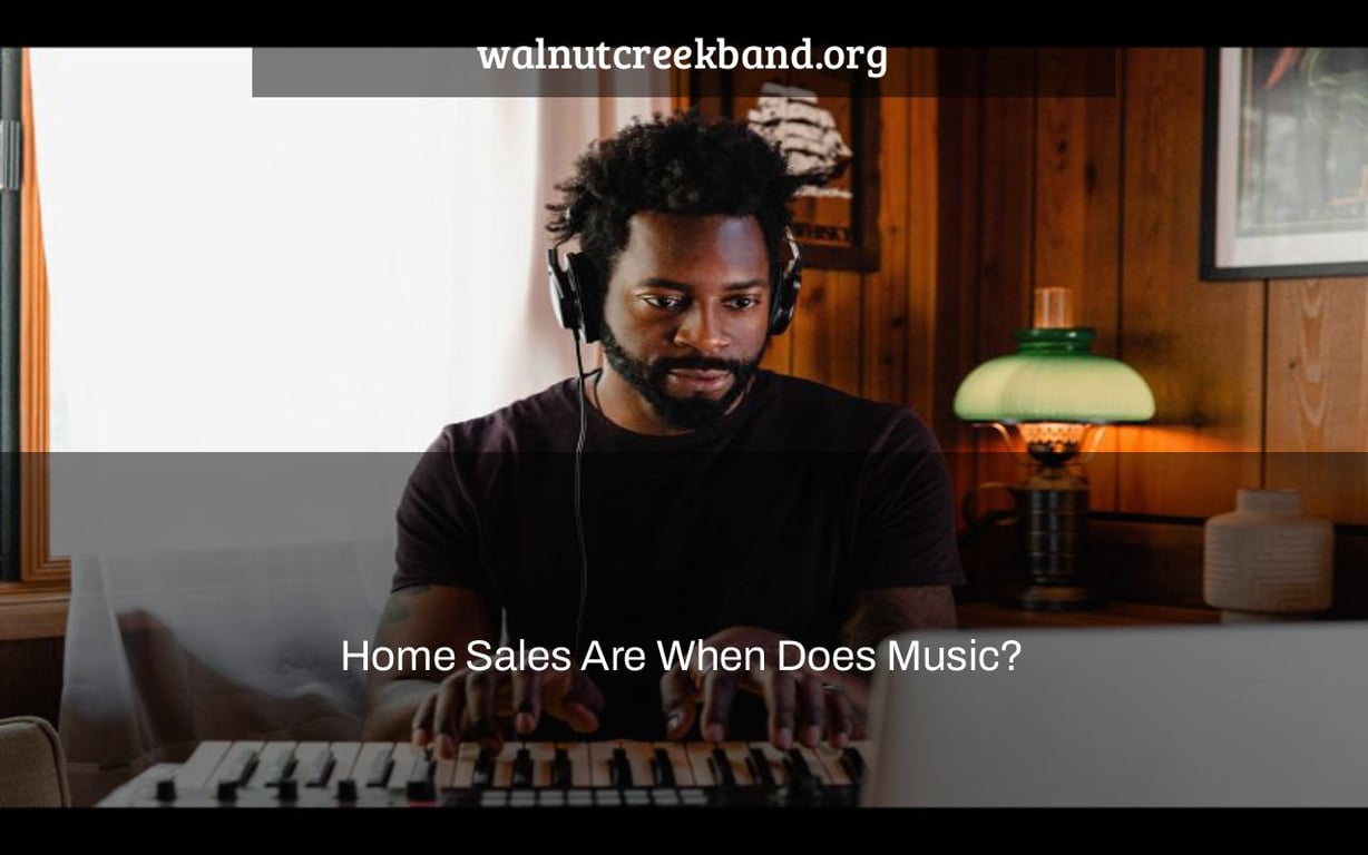 Home Sales Are When Does Music?