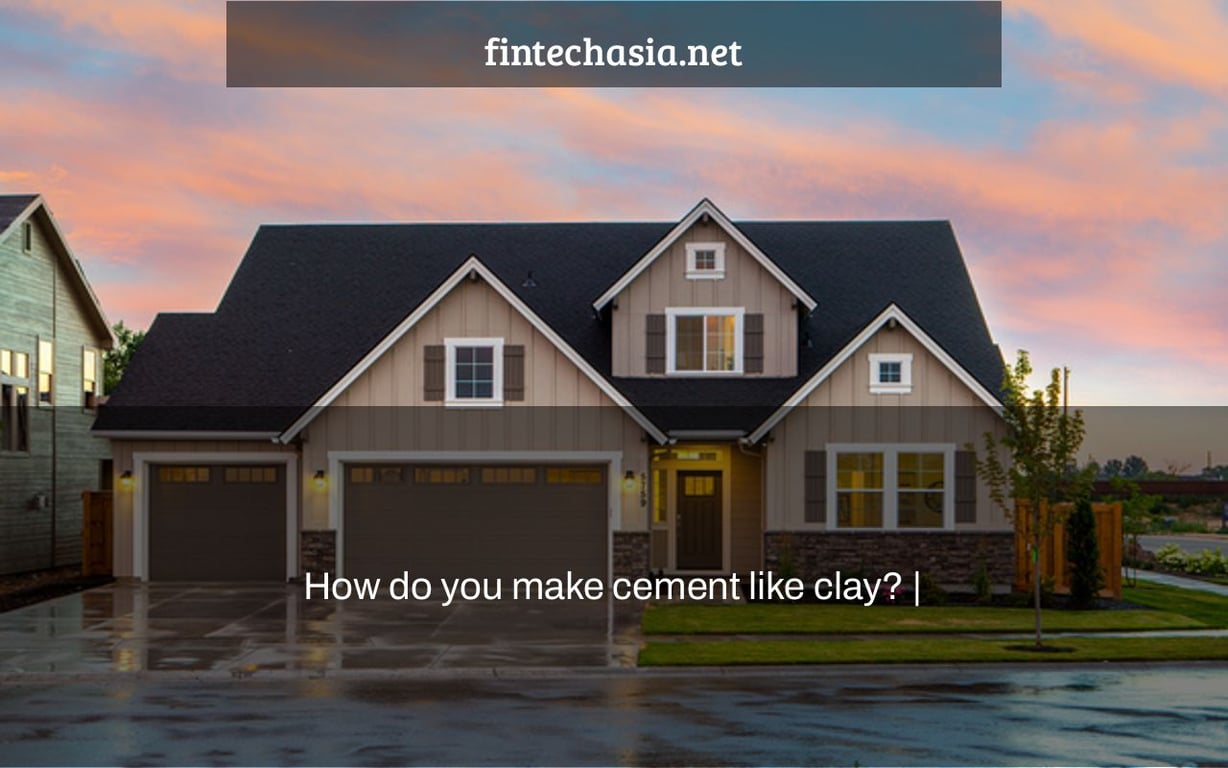 How do you make cement like clay? |