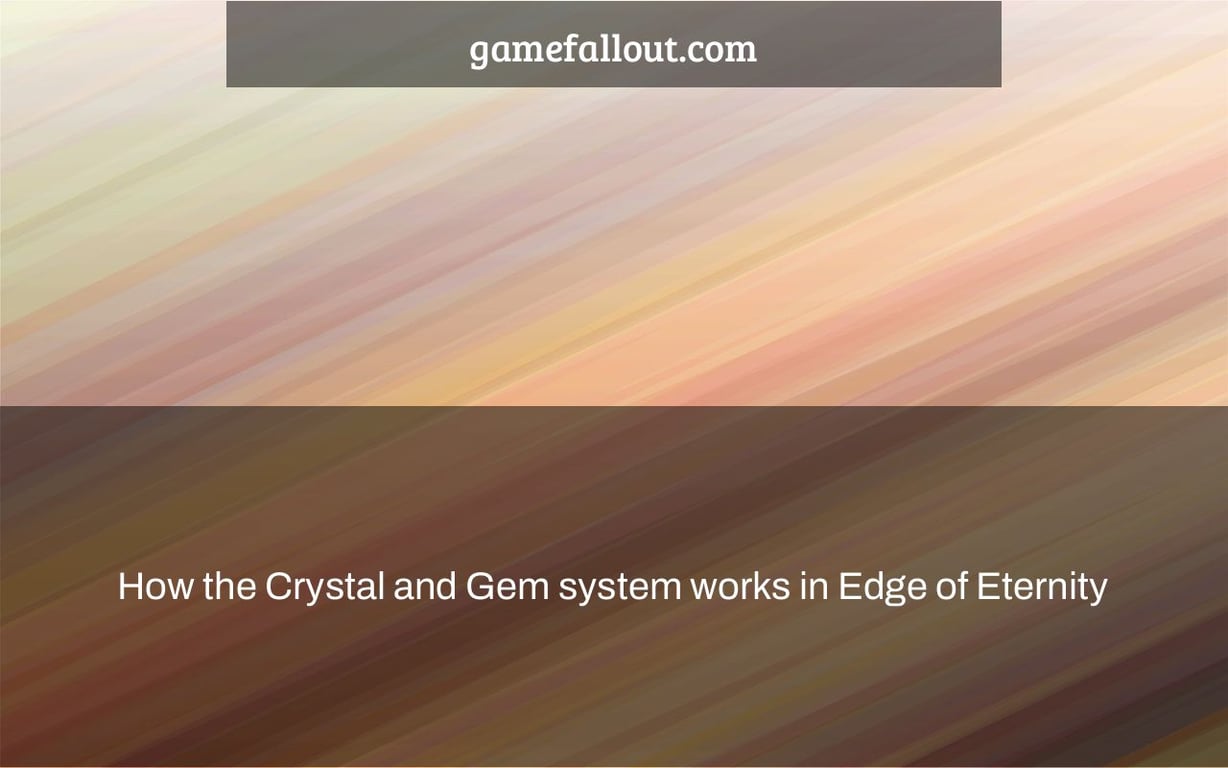 How the Crystal and Gem system works in Edge of Eternity