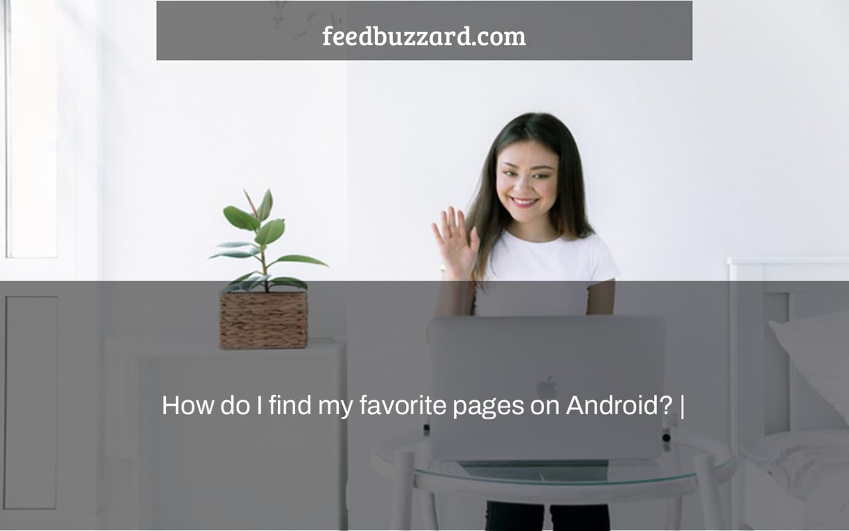 How do I find my favorite pages on Android? |