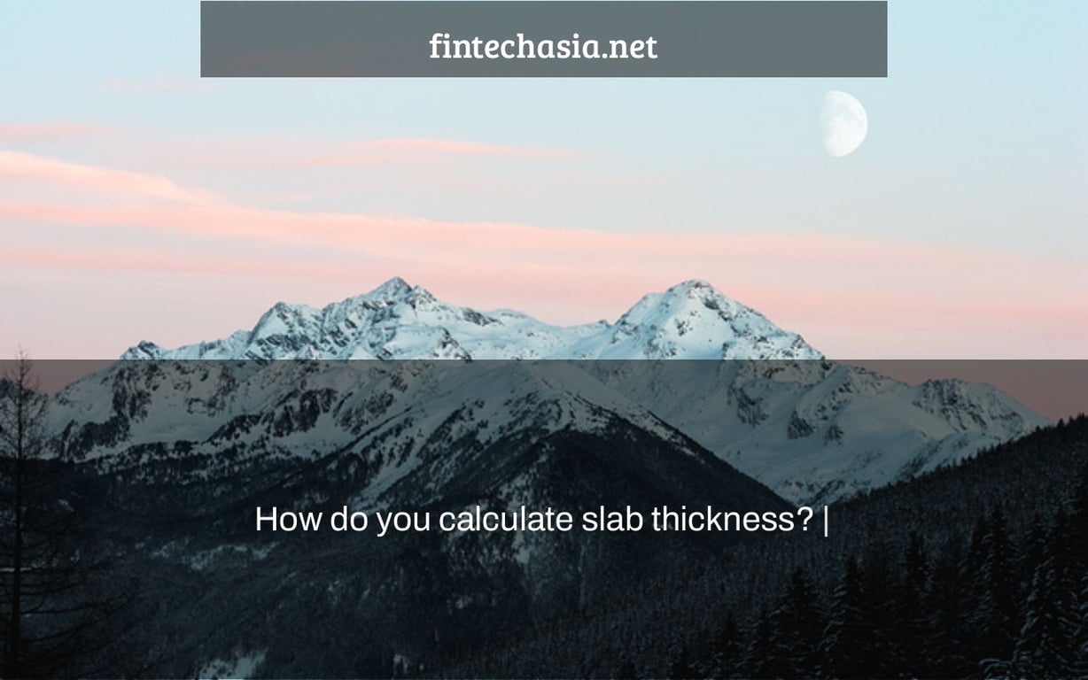 How do you calculate slab thickness? |