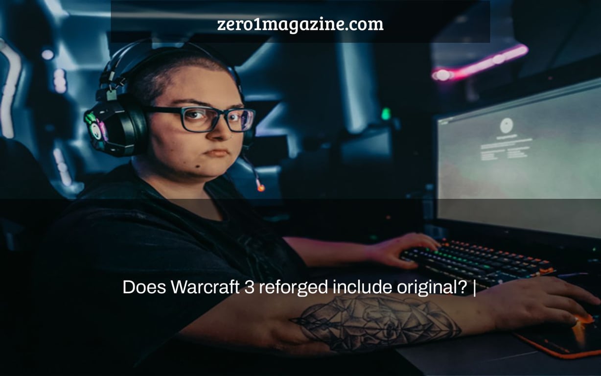 Does Warcraft 3 reforged include original? |