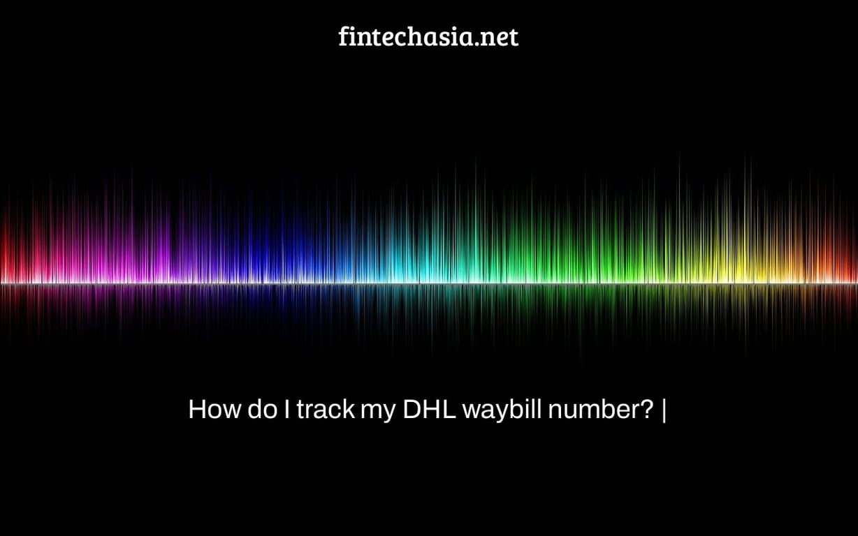 How do I track my DHL waybill number? |