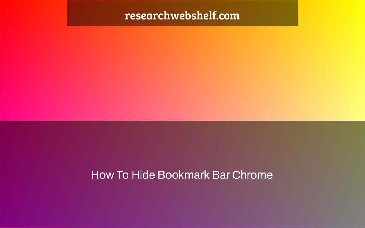 How To Hide Bookmark Bar Chrome