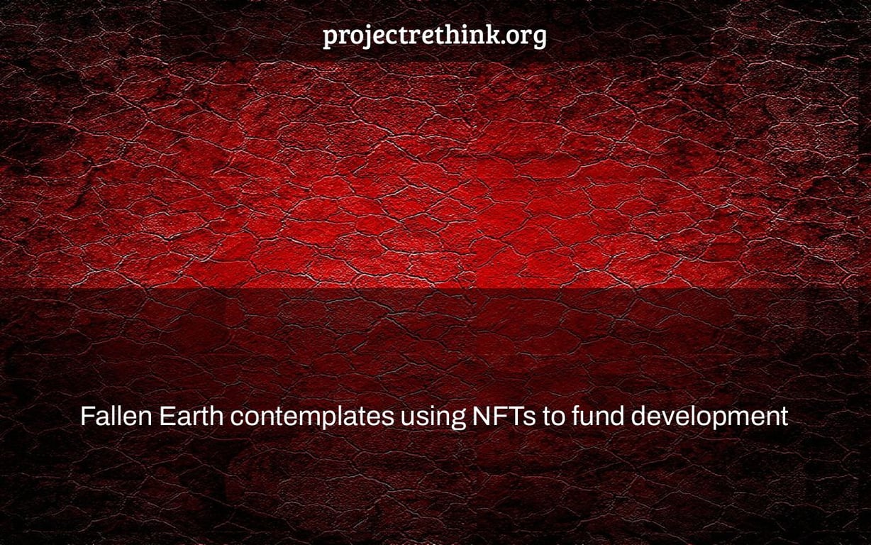 Fallen Earth contemplates using NFTs to fund development