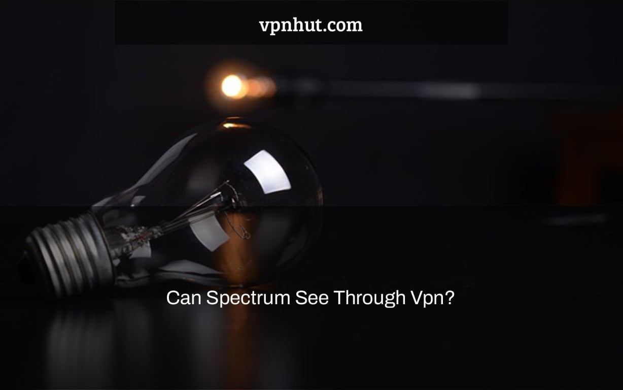 Can Spectrum See Through Vpn?