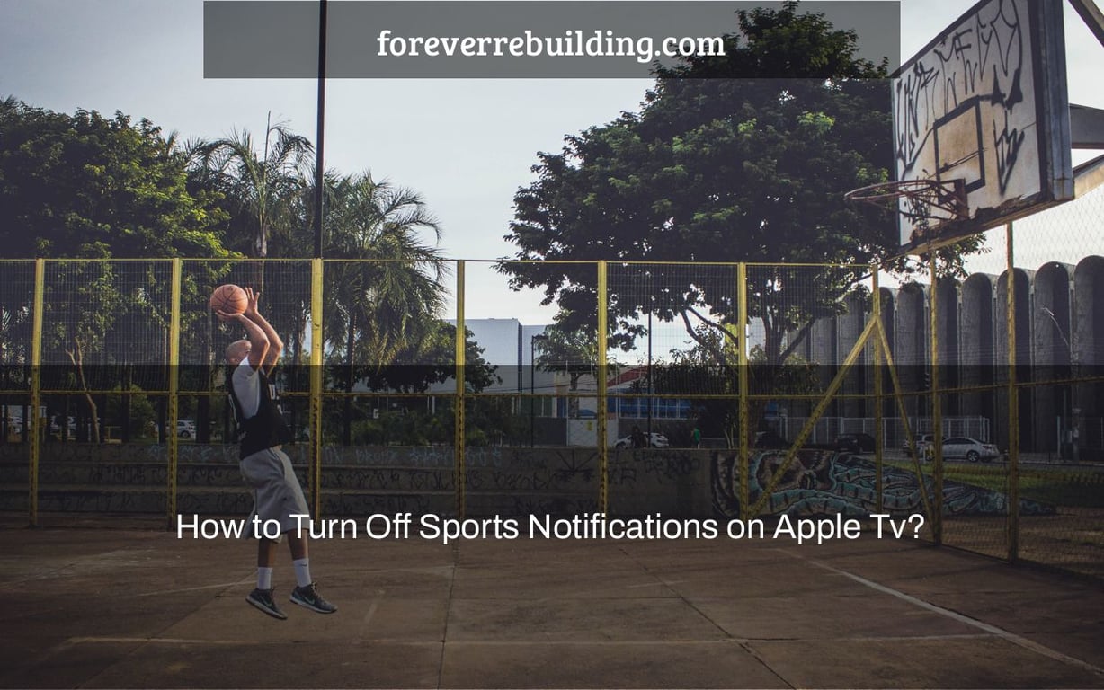 How to Turn Off Sports Notifications on Apple Tv?