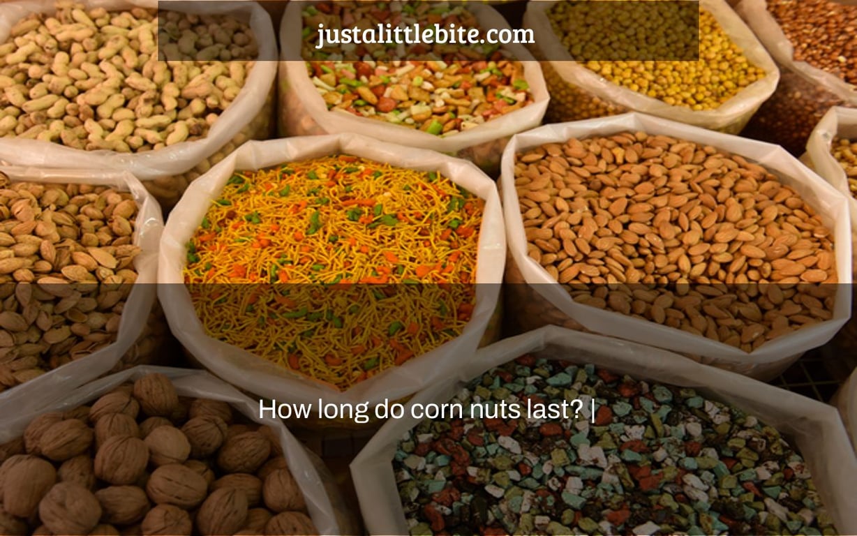 How long do corn nuts last? |