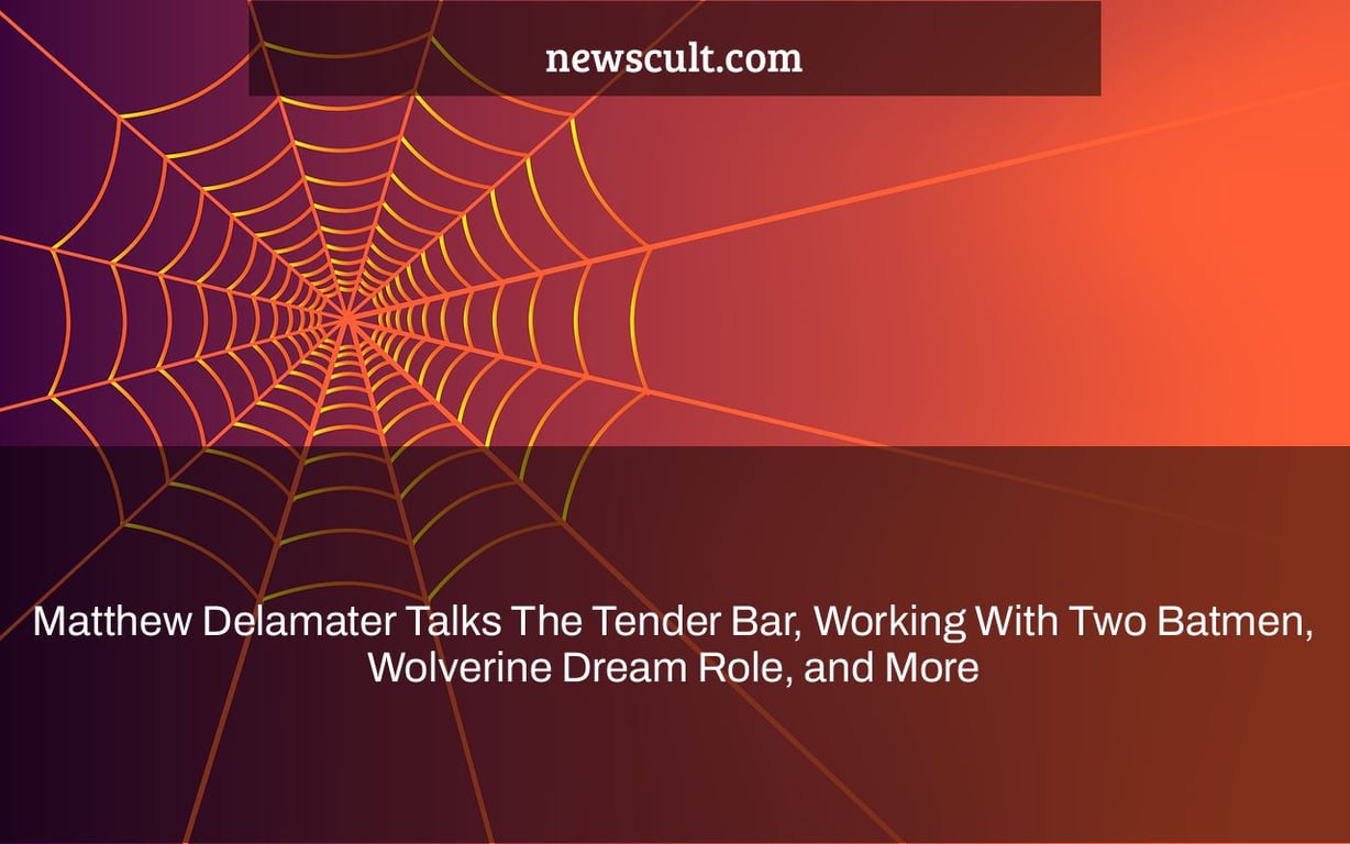 Matthew Delamater Talks The Tender Bar, Working With Two Batmen, Wolverine Dream Role, and More