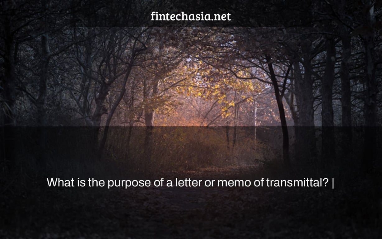 What is the purpose of a letter or memo of transmittal? |
