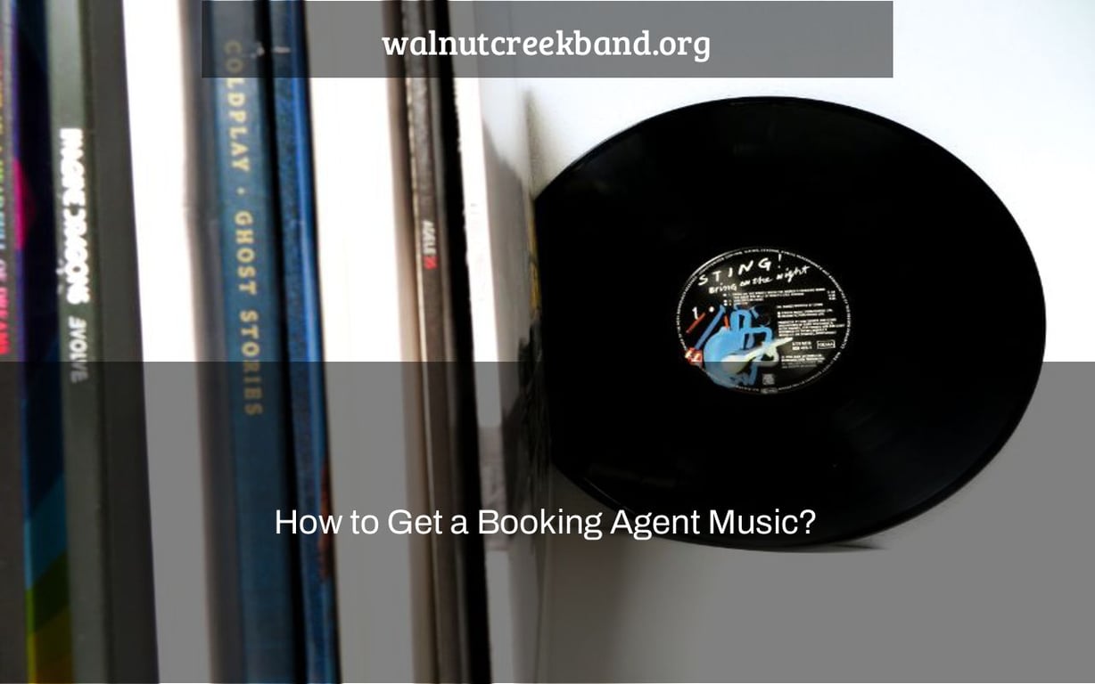 How to Get a Booking Agent Music?