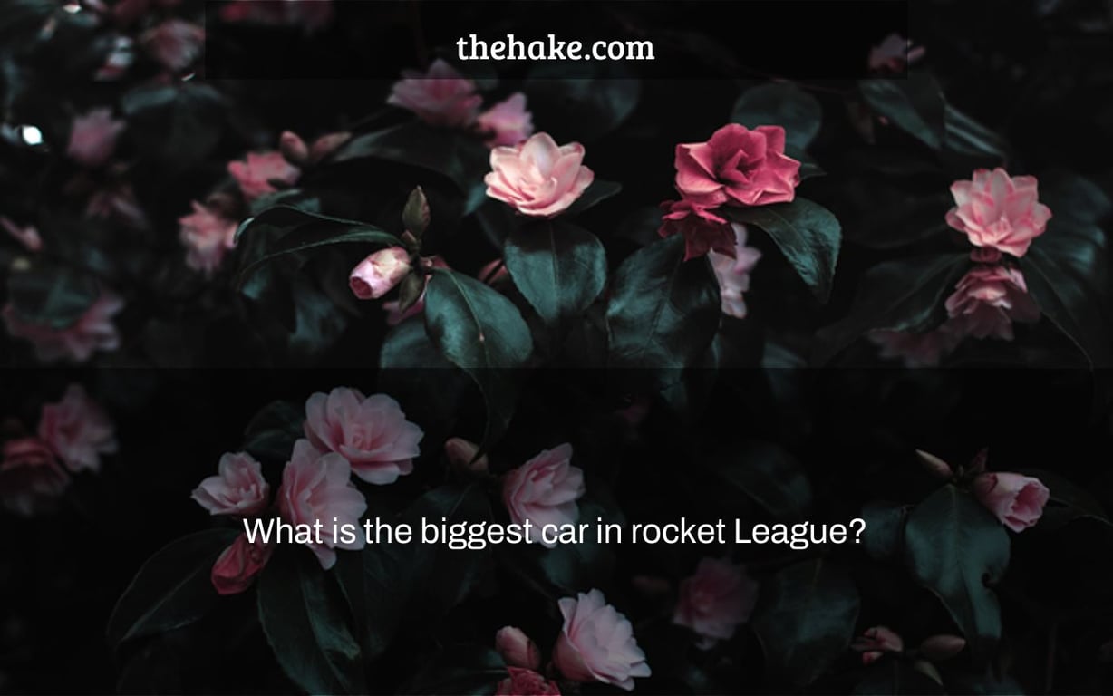 What is the biggest car in rocket League?