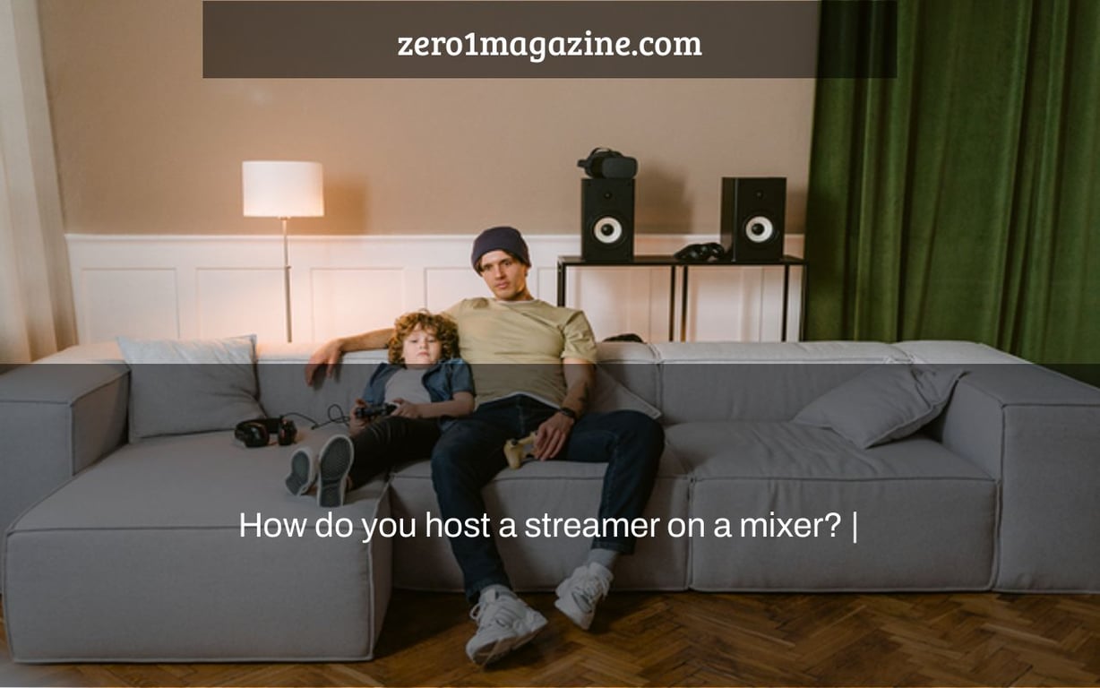 How do you host a streamer on a mixer? |