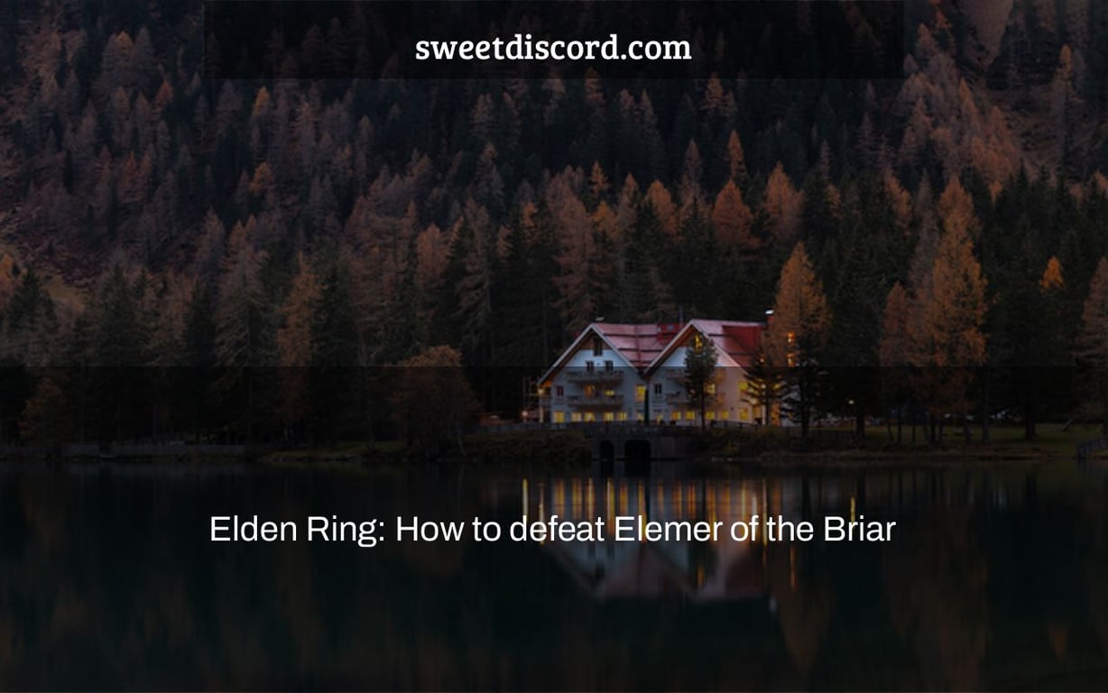 Elden Ring: How to defeat Elemer of the Briar