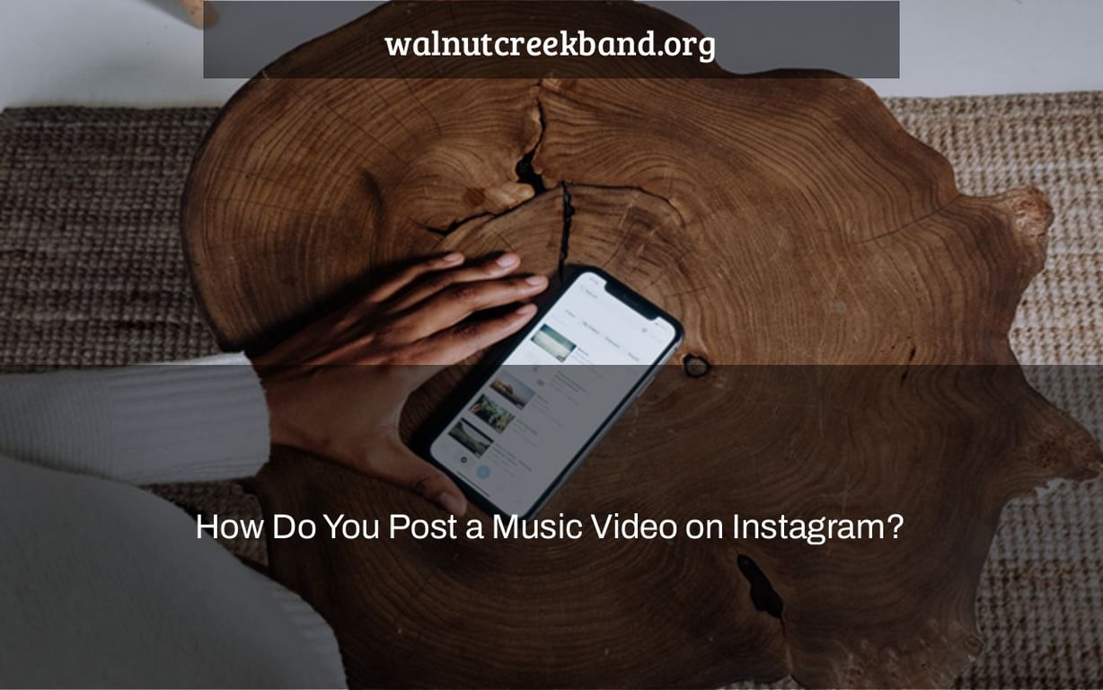 How Do You Post a Music Video on Instagram?