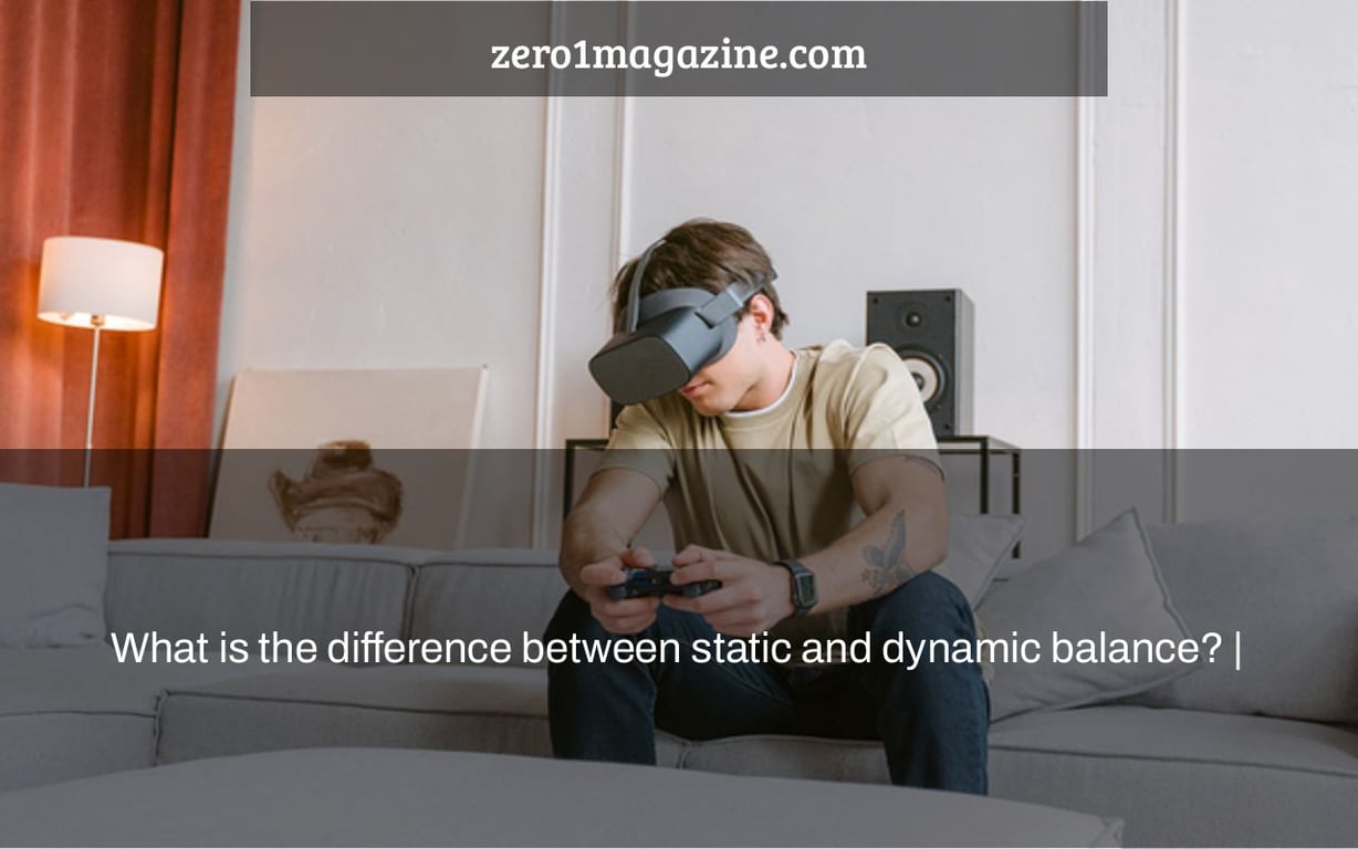 What is the difference between static and dynamic balance? |