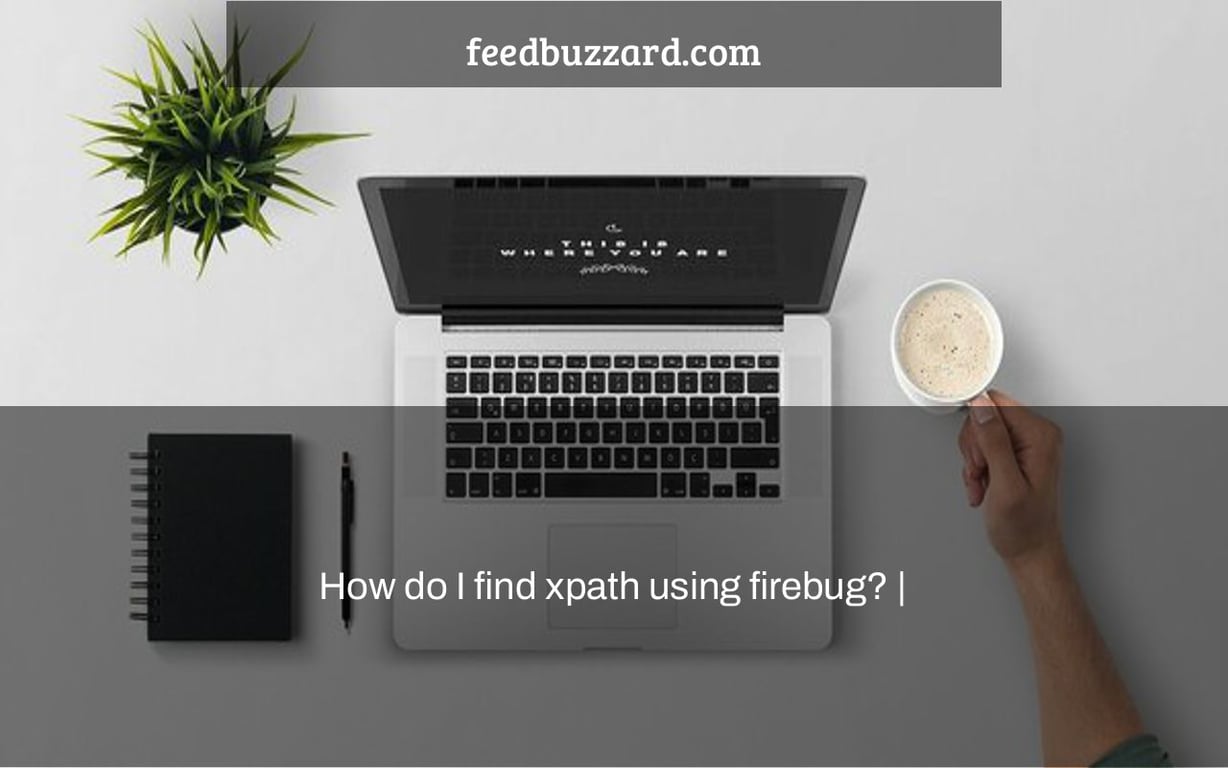 How do I find xpath using firebug? |
