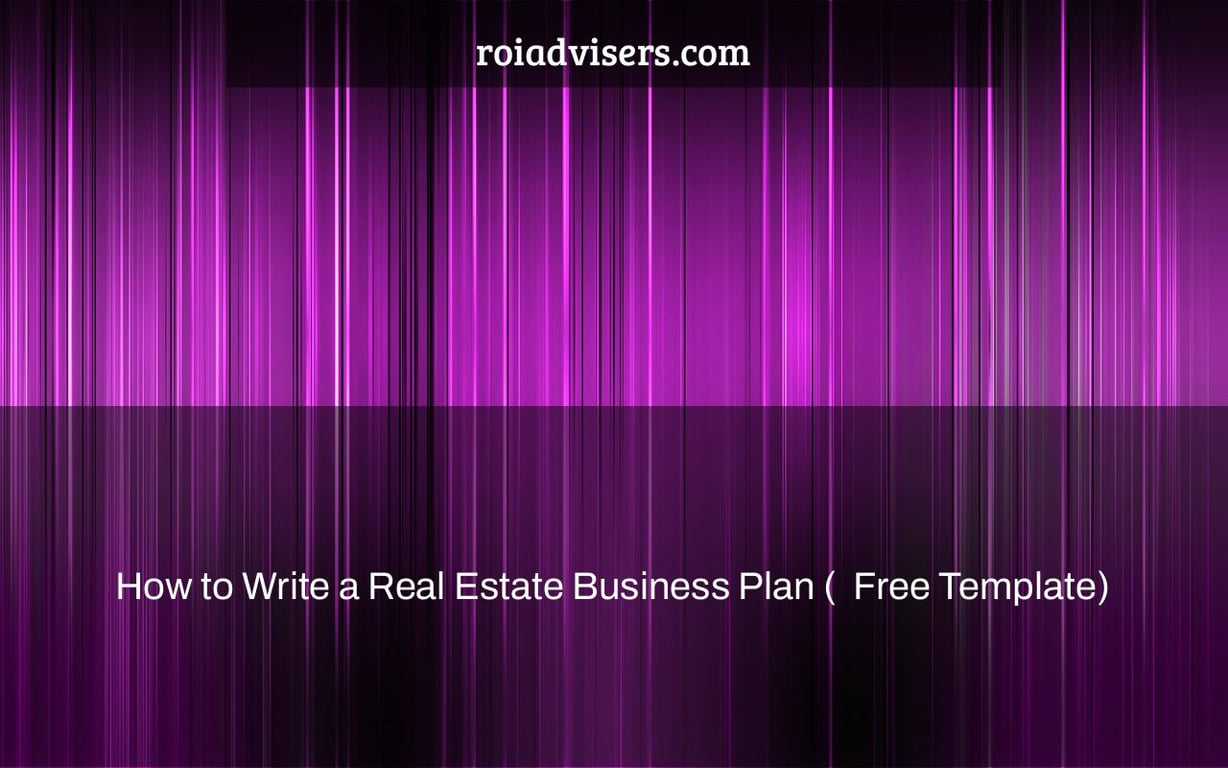 How to Write a Real Estate Business Plan (+ Free Template)