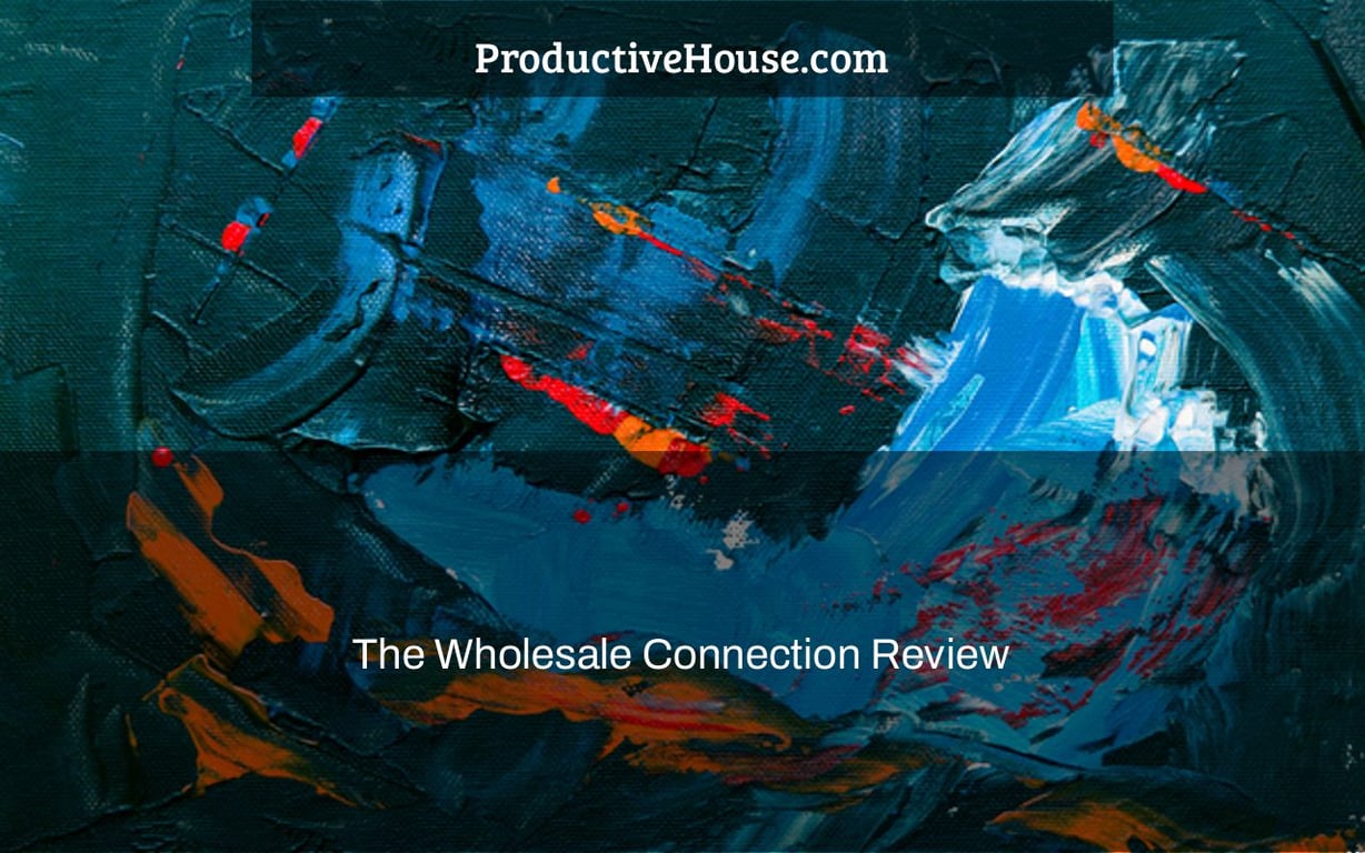 The Wholesale Connection Review