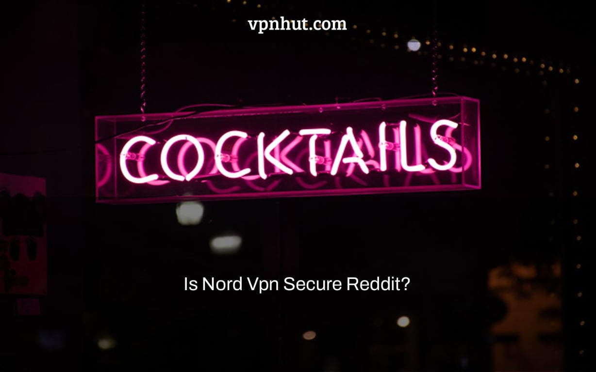 Is Nord Vpn Secure Reddit?