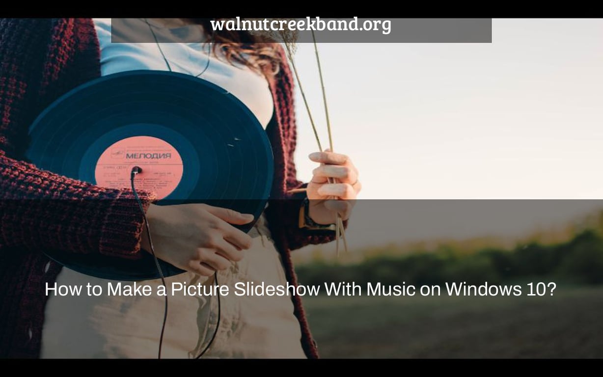 How to Make a Picture Slideshow With Music on Windows 10?