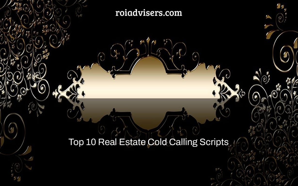 Top 10 Real Estate Cold Calling Scripts