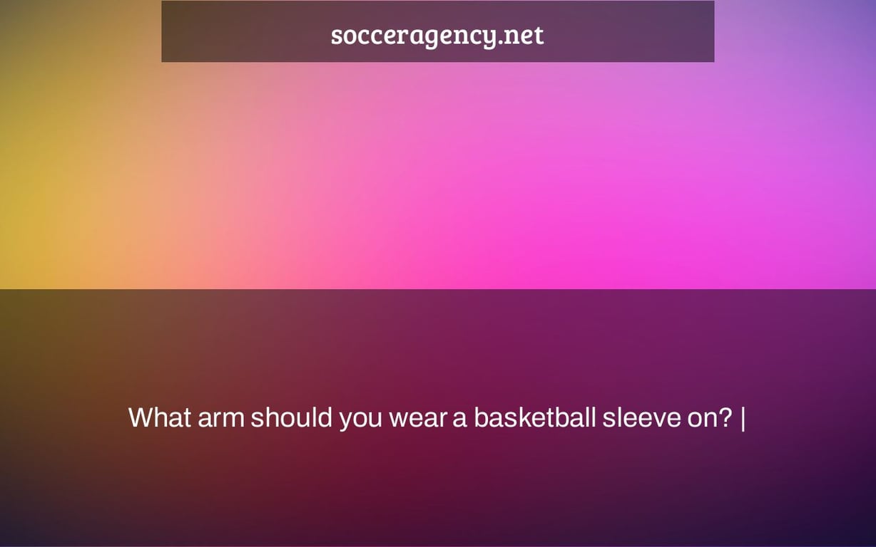 What arm should you wear a basketball sleeve on? |