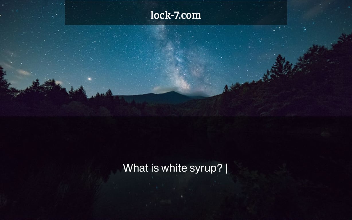 What is white syrup? |