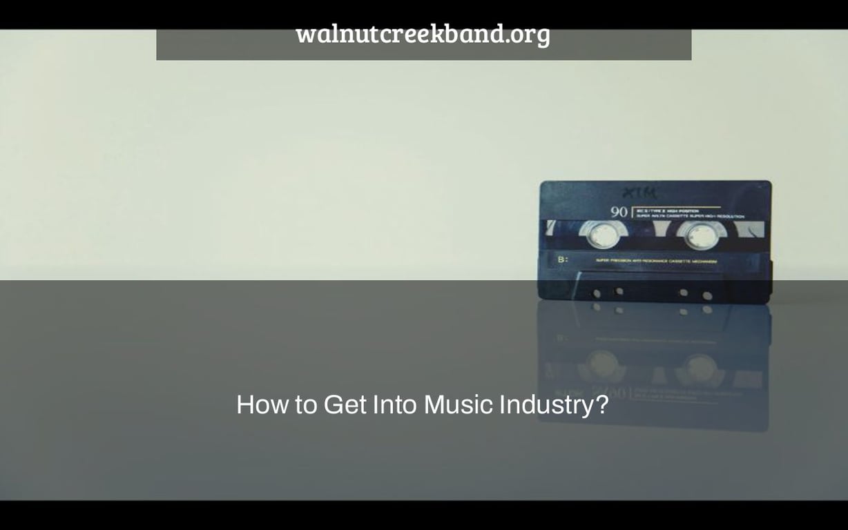 How to Get Into Music Industry?