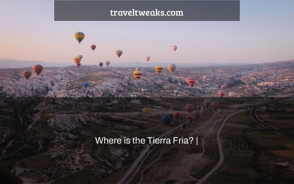 Where is the Tierra Fria? |