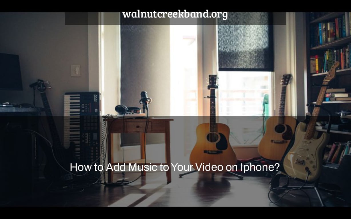 How to Add Music to Your Video on Iphone?