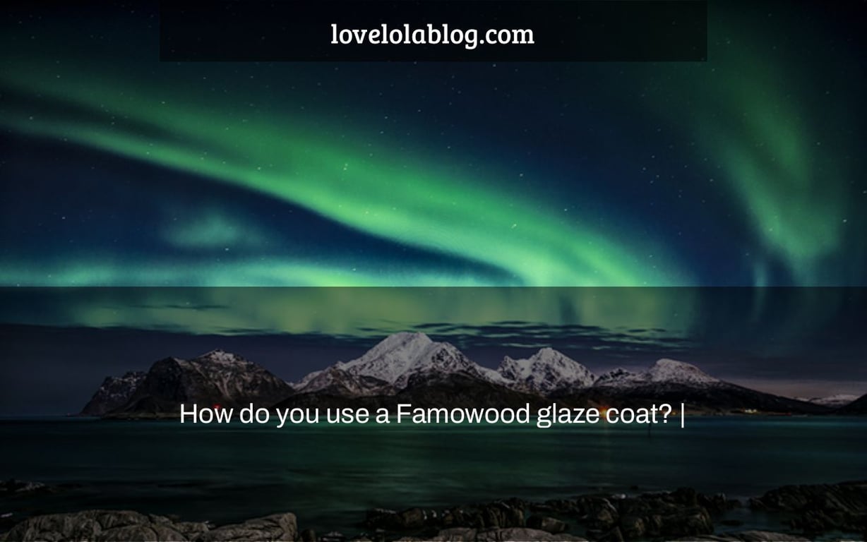 How do you use a Famowood glaze coat? |