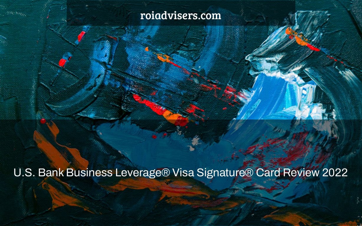U.S. Bank Business Leverage® Visa Signature® Card Review 2022
