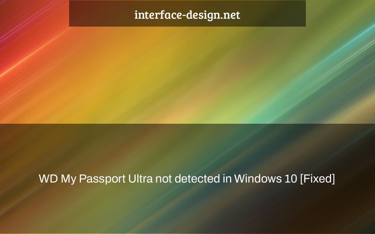 WD My Passport Ultra not detected in Windows 10 [Fixed]