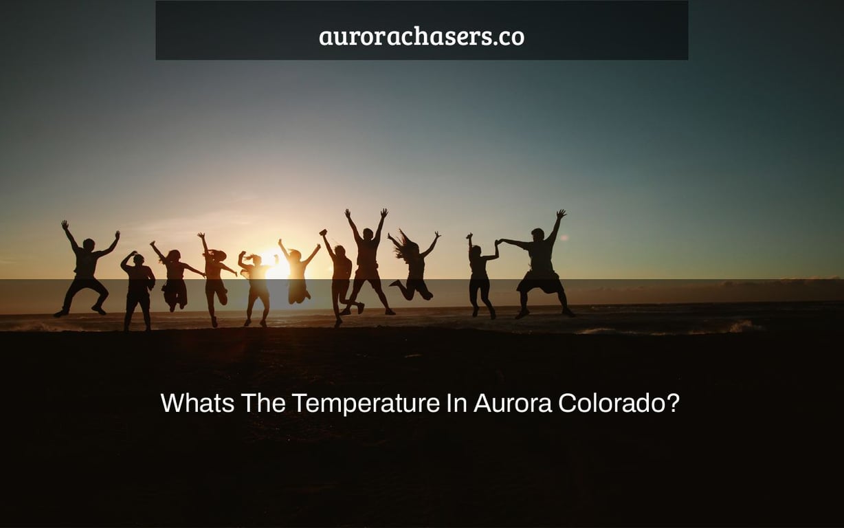 Whats The Temperature In Aurora Colorado? aurorachasers.co
