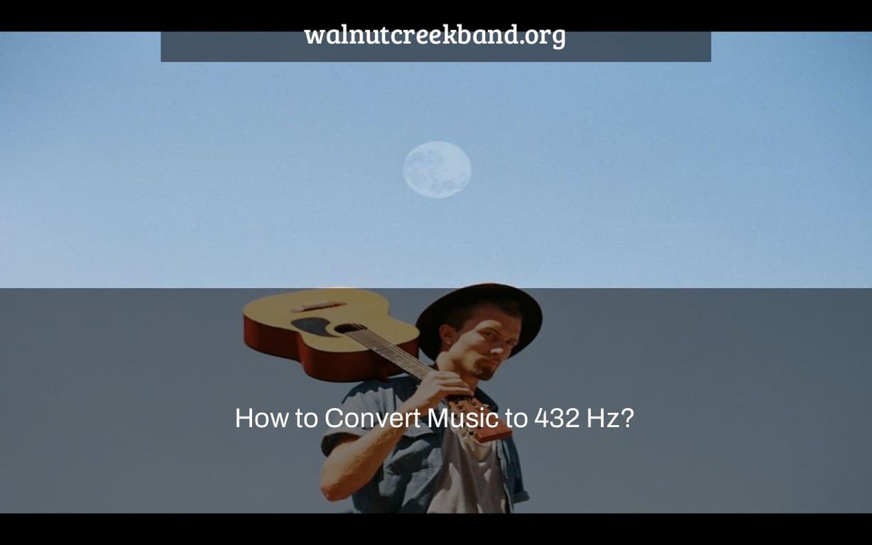 How to Convert Music to 432 Hz?
