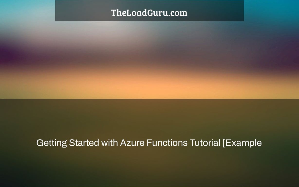 Getting Started with Azure Functions Tutorial [Example