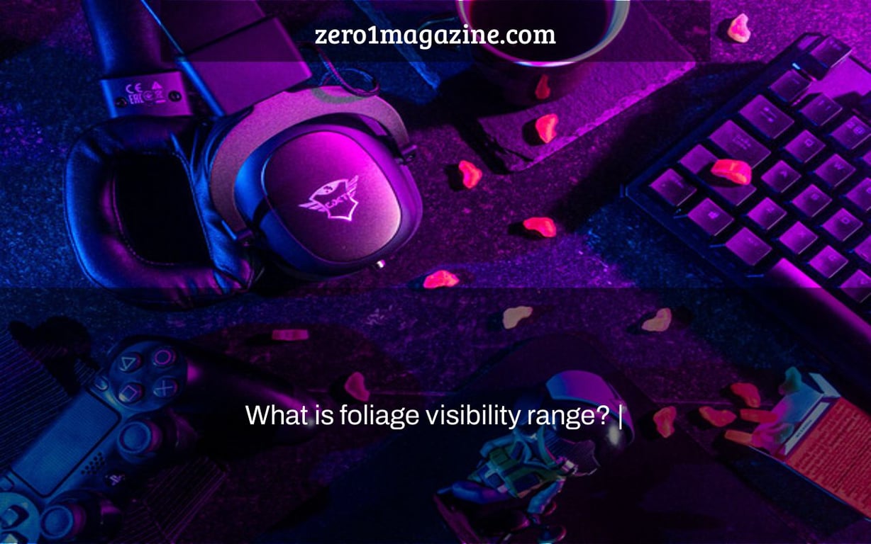 What is foliage visibility range? |